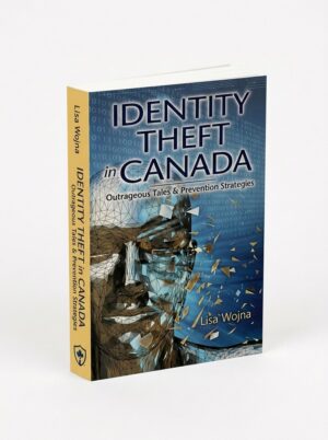 Identity Theft in Canada: Outrageous Tales & Prevention Strategies